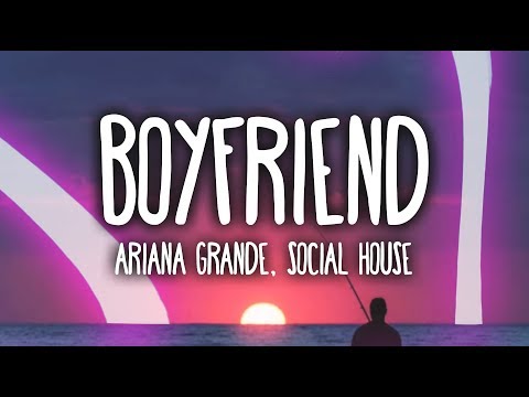 Ariana Grande, Social House - Boyfriend (Clean - Lyrics)