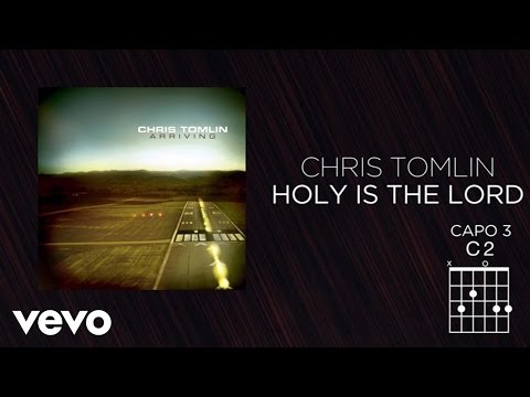 Chris Tomlin - Holy Is The Lord (Lyrics And Chords) - UCPsidN2_ud0ilOHAEoegVLQ