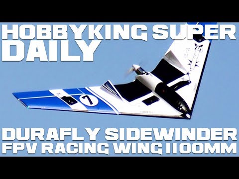 Durafly Sidewinder FPV Racing Wing 1100mm - HobbyKing Super Daily - UCkNMDHVq-_6aJEh2uRBbRmw