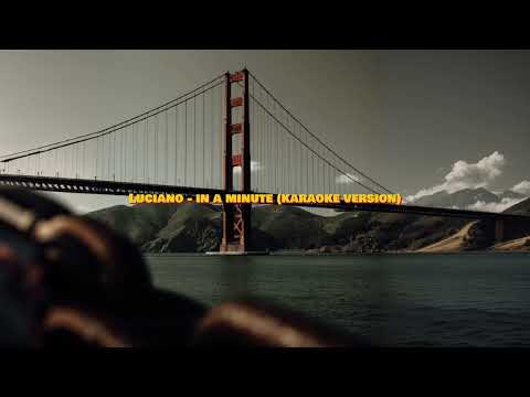 Luciano - In a minute (karaoke version)