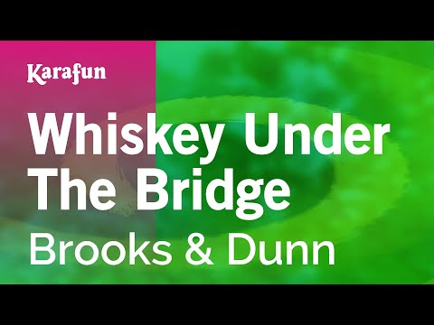 Karaoke Whiskey Under The Bridge - Brooks & Dunn * - UCbqcG1rdt9LMwOJN4PyGTKg