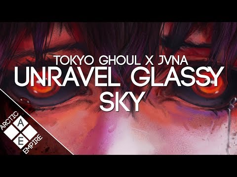 Tokyo Ghoul - Unravel Glassy Sky (JVNA Remix) | Melodic Dubstep - UCpEYMEafq3FsKCQXNliFY9A