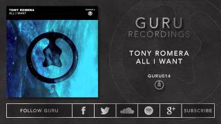 Tony Romera - All I Want [GURU014]