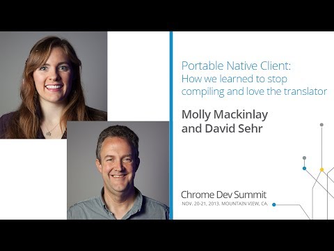 Portable Native Client - Chrome Dev Summit 2013 (Molly Mackinlay, David Sehr) - UC_x5XG1OV2P6uZZ5FSM9Ttw