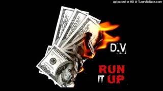 D.V - run it up