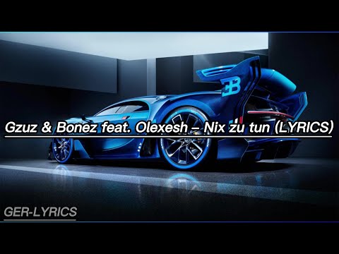 Gzuz & Bonez feat. Olexesh – Nix zu tun (LYRICS)