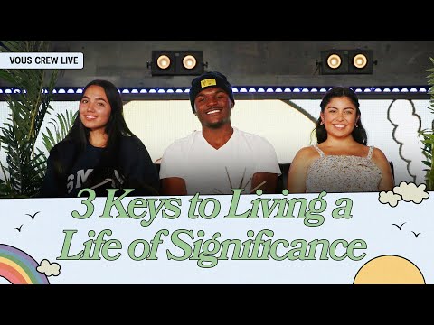 3 Keys to Living a Life of Significance  VOUS CREW Live