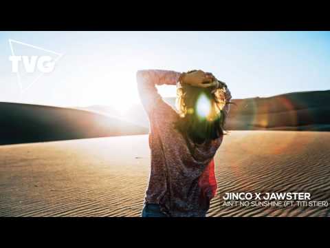 Jinco x Jawster - Ain't No Sunshine (ft. Titi Stier) - UCouV5on9oauLTYF-gYhziIQ