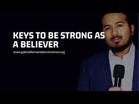 KEYS TO BE STRONG AS A BELIEVER, ENCOURAGING WORD AND PRAYER WITH EVANGELIST GABRIEL FERNANDES