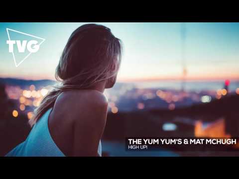 The YUM YUM's & Mat McHugh - High Up! - UCxH0sQJKG6Aq9-vFIPnDZ2A