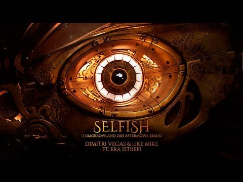 Dimitri Vegas & Like Mike – Selfish (feat. Era Istrefi) (Tomorrowland 2013 Aftermovie Remix) Yemaya