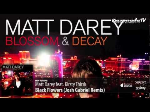 Matt Darey feat. Kirsty Thirsk - Black Flowers (Josh Gabriel Remix) (From 'Blossom & Decay') - UCGZXYc32ri4D0gSLPf2pZXQ