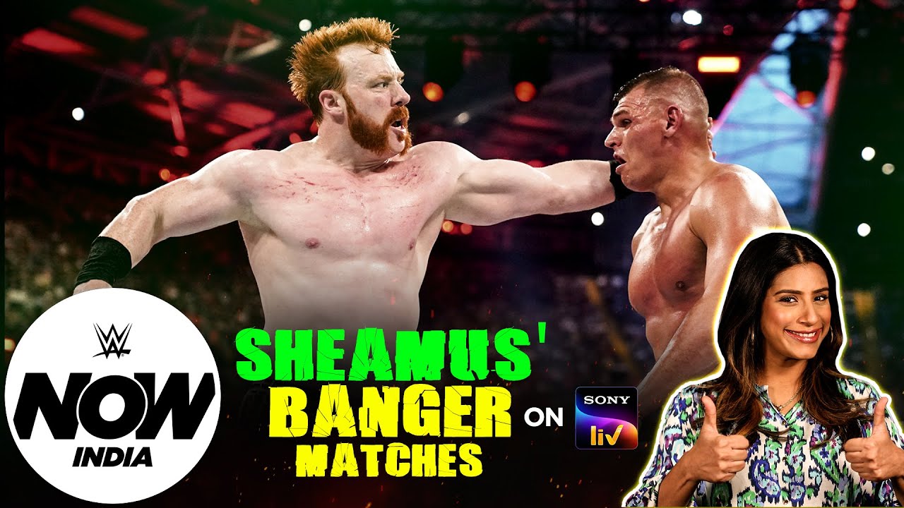 Sheamus’ BANGER Matches On Sony LIV (Hindi): WWE Now India