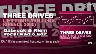 Three Drives - Letting You Go (Greece 2000) (Dabruck & Klein Vocal Radio Edit)