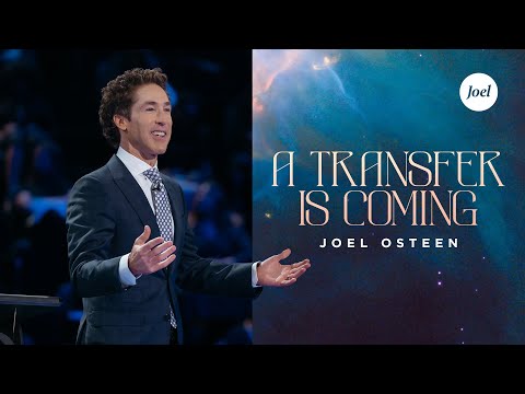 A Transfer Is Coming  Joel Osteen