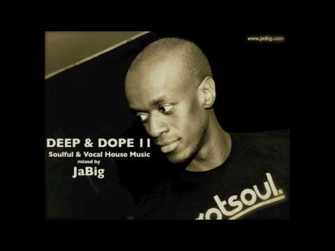 DEEP & DOPE 11: Deep Soulful House Music DJ Mix Set by JaBig - UCO2MMz05UXhJm4StoF3pmeA