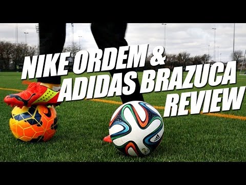 Adidas Brazuca and Nike Ordem review - UC5SQGzkWyQSW_fe-URgq7xw