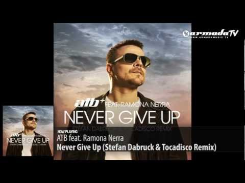 ATB feat. Ramona Nerra - Never Give Up (Stefan Dabruck & Tocadisco Remix) - UCGZXYc32ri4D0gSLPf2pZXQ