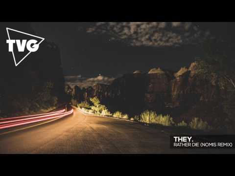 THEY. - Rather Die (Nomis Remix) - UCouV5on9oauLTYF-gYhziIQ