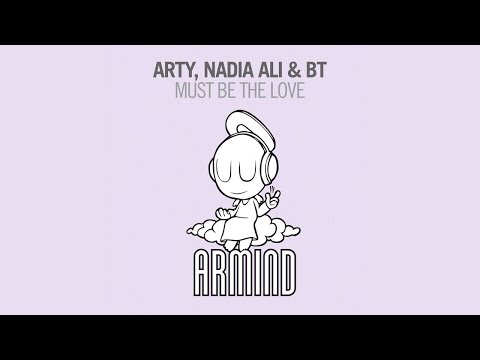 Arty, Nadia Ali & BT - Must Be The Love (Original 12'' Mix) - UCGZXYc32ri4D0gSLPf2pZXQ