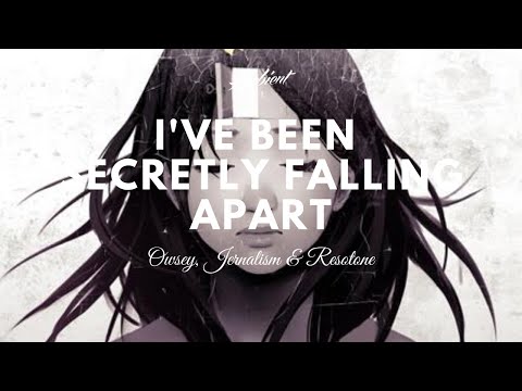 Owsey, Jernalism & Resotone - I've Been Secretly Falling Apart - UCm3-xqAh3Z-CwBniG1u_1vw