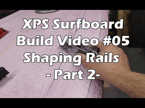 How to Make an XPS Foam Surfboard #06 - Shaping the Rails - Part 2 - UCAn_HKnYFSombNl-Y-LjwyA