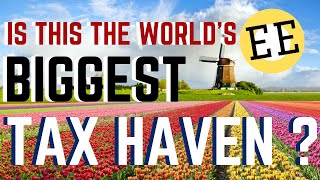 Netherlands - The Worlds Biggest Tax Haven?