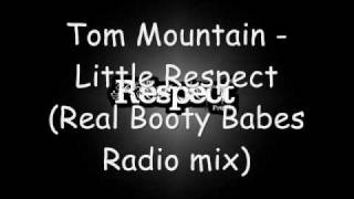 Tom Mountain - Little Respect (Real Booty Babes Radio mix)