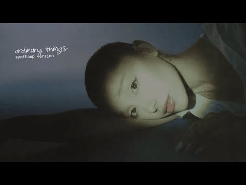 ariana grande - ordinary things (synthpop version)