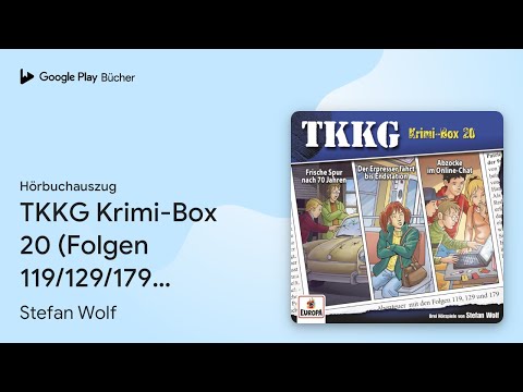 „TKKG Krimi-Box 20 (Folgen 119/129/179) (TKKG)“ von Stefan Wolf · Hörbuchauszug