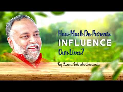 Video - Spiritual - How Much Do Parents Influence Our Lives - Swami Sukhabodhananda #India