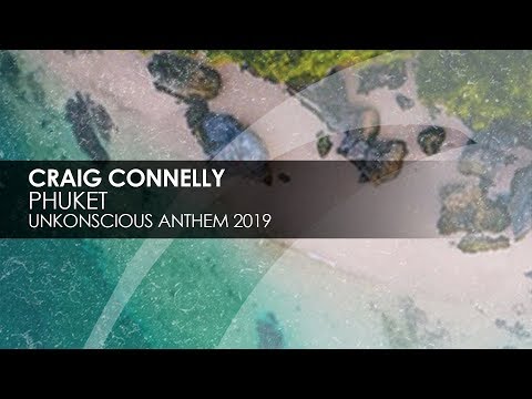 Craig Connelly - Phuket (UnKonscious Anthem 2019) - UCvYuEpgW5JEUuAy4sNzdDFQ