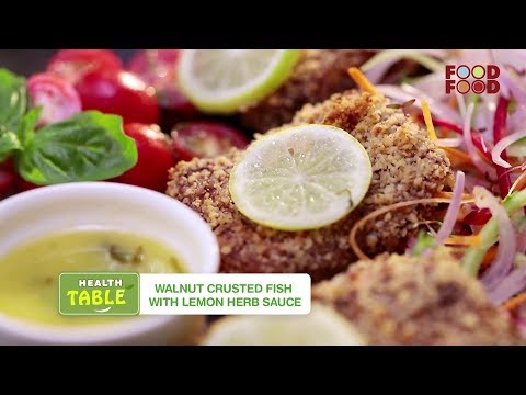 Walnut Crusted Fish with Lemon Herb Sauce | Health Table - FoodFood - UCthIcpK06l9bhi9ISgreocw