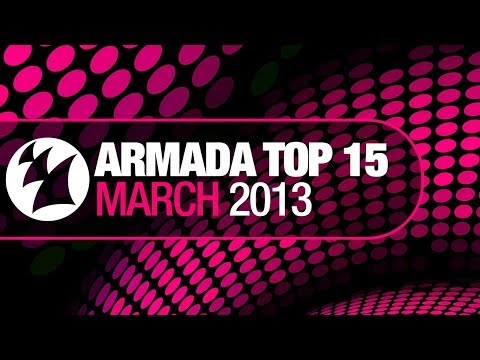 Armada Top 15 - March 2013 [OUT NOW!] - UCGZXYc32ri4D0gSLPf2pZXQ