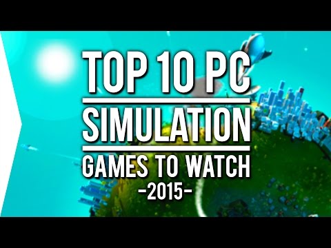 Top 10 PC ►SIMULATION◄ Games to Watch in 2015! - UCl8UfR1WkSJS666PlNsn6Yg