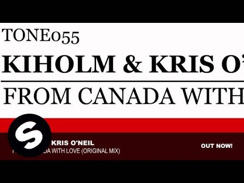 Kiholm & Kris O'Neil - From Canada With Love (Original Mix) - UCpDJl2EmP7Oh90Vylx0dZtA