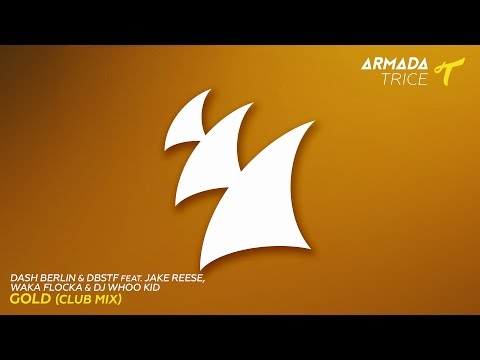 Dash Berlin & DBSTF feat. Jake Reese, Waka Flocka & Dj Whoo Kid - Gold (Extended Club Mix) - UCGZXYc32ri4D0gSLPf2pZXQ