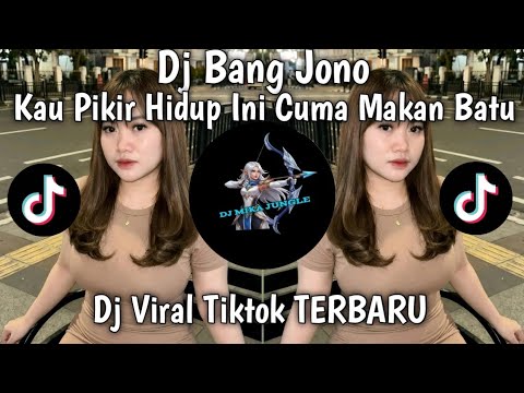 DJ KAU PIKIR HIDUP INI CUMA MAKAN BATU - DJ BANG JONO DJ VIRAL TERBARU 2026 YANG KALIAN CARI 🔥🔥🔥