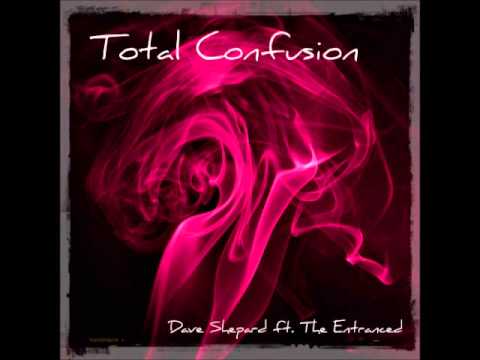 Dave Shepard ft The Entranced - Total Confusion (original Mix) - UC9x0mGSQ8PBABq-78vsJ8aA