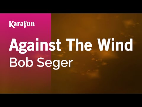 Karaoke Against The Wind - Bob Seger * - UCbqcG1rdt9LMwOJN4PyGTKg