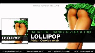 Dada feat. Sandy Rivera & Trix - Lollipop (Adrian Coroian remix)