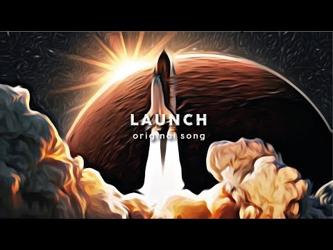 Launch - Original Song 🚀