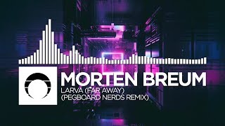 Morten Breum - Larva (Far Away) (Pegboard Nerds Remix)