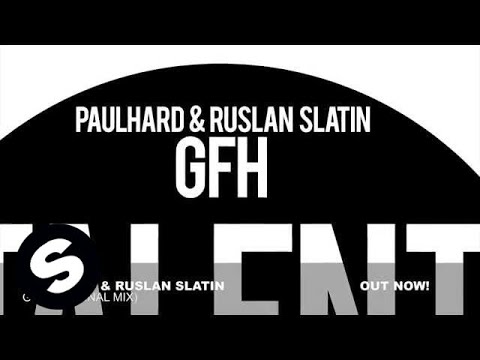 Paulhard & Ruslan Slatin - GFH (Original Mix) - UCpDJl2EmP7Oh90Vylx0dZtA