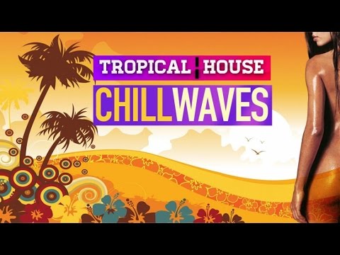 Tropical House Chill Waves | Summer Mix - UCEki-2mWv2_QFbfSGemiNmw