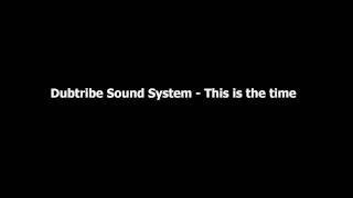 Dubtribe Sound System - This is the time