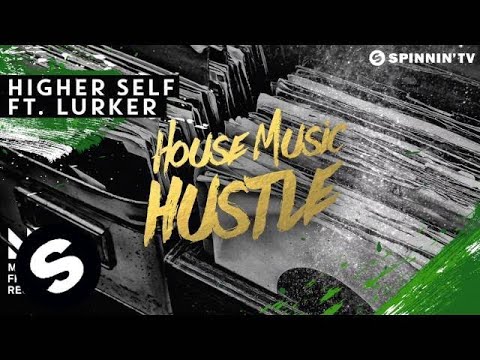 Higher Self ft. Lurker - House Music Hustle (OUT NOW) - UCpDJl2EmP7Oh90Vylx0dZtA