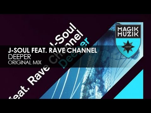 J-Soul featuring Rave Channel - Deeper - UCvYuEpgW5JEUuAy4sNzdDFQ