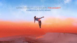Sonny Fodera - The Moment (Dubdogz & Zuffo Remix)