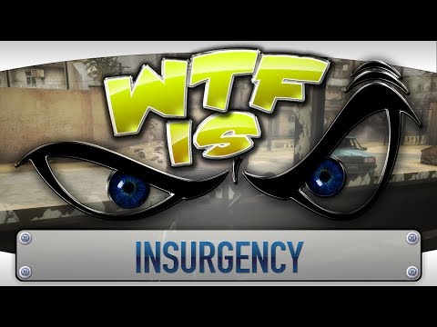 ► WTF Is... - Insurgency ? - UCy1Ms_5qBTawC-k7PVjHXKQ